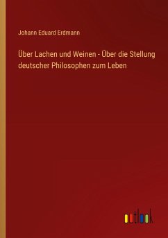 Cover Über Lachen und Weinen - Über die Stellung deutscher Philosophen zum Leben