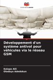 Développement d'un système antivol pour véhicules via le réseau GSM Développement d'un système antivol pour véhicules via le réseau GSM