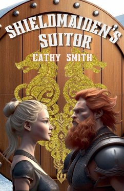 Sheildmaiden's Suitor - Smith, Cathy Sheildmaiden's Suitor - Smith, Cathy