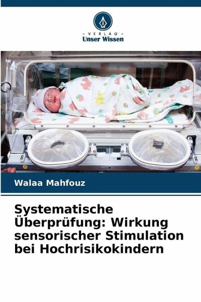 Systematische Überprüfung: Wirkung sensorischer Stimulation bei Hochrisikokindern Systematische Überprüfung: Wirkung sensorischer Stimulation bei Hochrisikokindern