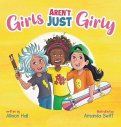 GIRLS Aren't Just Girly - Hall, Allison Jean