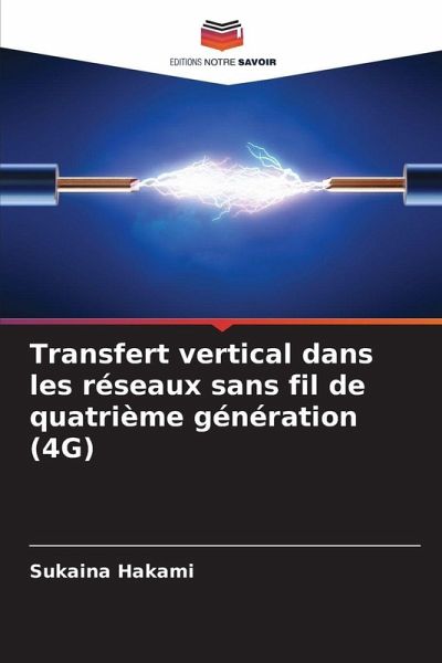 Transfert vertical dans les réseaux sans fil de quatrième génération (4G) Transfert vertical dans les réseaux sans fil de quatrième génération (4G)