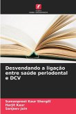 Desvendando a ligação entre saúde periodontal e DCV Desvendando a ligação entre saúde periodontal e DCV