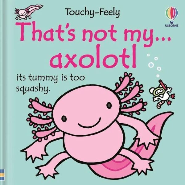 That's Not My Axolotl... That's Not My Axolotl...