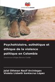 Psychohistoire, esthétique et éthique de la violence politique en Colombie