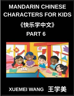 Mandarin Chinese Characters for Kids (Part 6)- Step into Chinese Easy, Fun, and Effective Learning - Wang, Xuemei