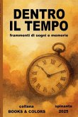 DENTRO IL TEMPO frammenti di sogni e memorie