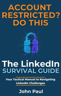 Cover THE LINKEDIN SURVIVAL GUIDE: Your Tactical Manual to Navigating LinkedIn Challenges (eBook, ePUB)