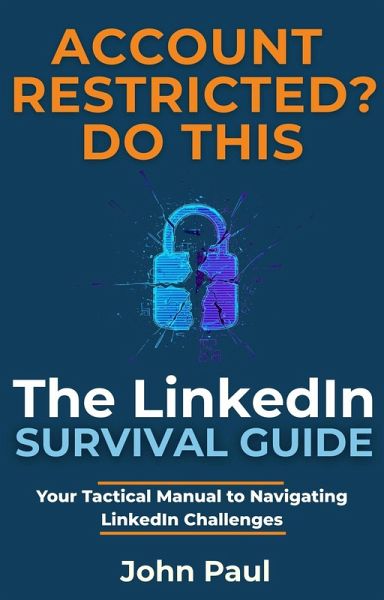 THE LINKEDIN SURVIVAL GUIDE: Your Tactical Manual to Navigating LinkedIn Challenges (eBook, ePUB)