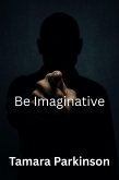 Be Imaginative (Be Series, #24) (eBook, ePUB)