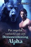 Per ongeluk verloofd aan een Demonenkoning Alpha (eBook, ePUB)