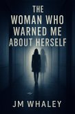 The Woman Who Warned Me About Herself (eBook, ePUB)
