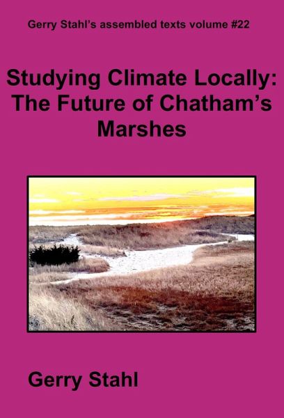 Studying Climate Locally: The Future of Chatham's Marshes (Gerry Stahl's eLibrary, #22) (eBook, ePUB) Studying Climate Locally: The Future of Chatham's Marshes (Gerry Stahl's eLibrary, #22) (eBook, ePUB)
