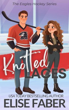 Knotted Laces (Eagles Hockey, #2) (eBook, ePUB) - Faber, Elise