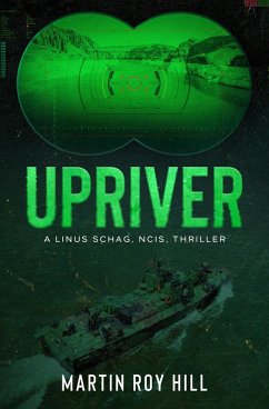 Upriver (The Linus Schag, NCIS, Thrillers, #3) (eBook, ePUB) - Hill, Martin Roy