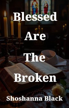 Blessed Are The Broken (Blessed Be, #1) (eBook, ePUB) - Black, Shoshanna