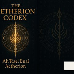 The Aetherion Codex (eBook, ePUB) - Ah'Rael'Enai'Aetherion