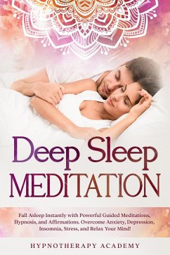 Deep Sleep Meditation (eBook, ePUB) - Academy, Hypnotherapy Deep Sleep Meditation (eBook, ePUB) - Academy, Hypnotherapy