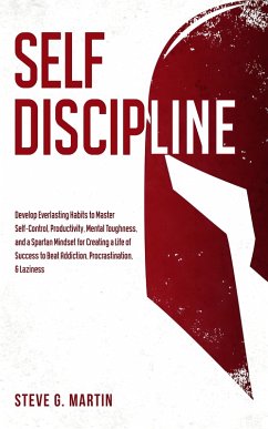 Self Discipline (eBook, ePUB) - Martin, Steve G. Self Discipline (eBook, ePUB) - Martin, Steve G.