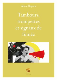 Tambours, trompettes et signaux de fumée (eBook, ePUB) - Depont, Annie Tambours, trompettes et signaux de fumée (eBook, ePUB) - Depont, Annie