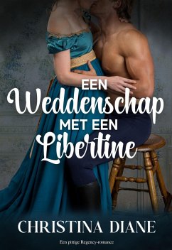 Een Weddenschap met een Libertine (eBook, ePUB) - Diane, Christina Een Weddenschap met een Libertine (eBook, ePUB) - Diane, Christina