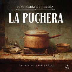 La Puchera - Audiolibro (MP3-Download) - de Pereda, José María; Clásicos, Audiolibros; de Clásicos, Audiolibros