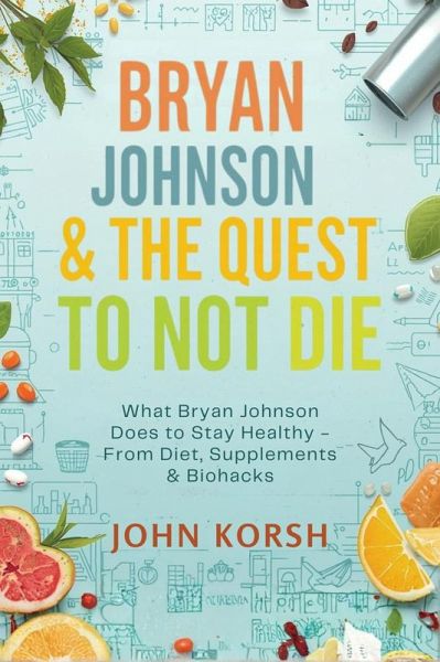 Bryan Johnson & The Quest to Not Die (eBook, ePUB) Bryan Johnson & The Quest to Not Die (eBook, ePUB)