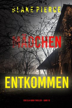Cover Mädchen, entkommen (Ein Ella-Dark-Thriller - Band 10) (eBook, ePUB)