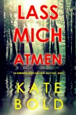 Lass mich atmen (Ein spannungsgeladener Thriller mit Ashley Hope - Buch 4) (eBook, ePUB)