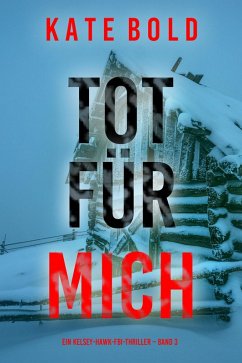 Cover Tot für mich (Ein Kelsey-Hawk-FBI-Thriller - Band 3) (eBook, ePUB)