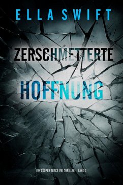 Cover Zerschmetterte Hoffnung (Ein Cooper-Trace-FBI-Thriller - Band 3) (eBook, ePUB)