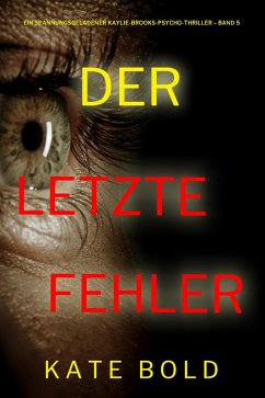 Der letzte Fehler (Ein spannungsgeladener Kaylie-Brooks-Psycho-Thriller - Band 5) (eBook, ePUB) - Bold, Kate