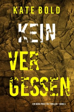 Kein Vergessen (Ein Nora Price FBI-Thriller - Band 5) (eBook, ePUB) - Bold, Kate