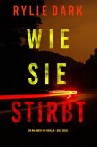 Wie sie stirbt (Ein Mia-North-FBI-Thriller - Buch Sechs) (eBook, ePUB)