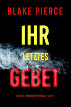 Cover Ihr letztes Gebet (Ein Rachel Gift FBI-Suspense-Thriller - Band 12) (eBook, ePUB)