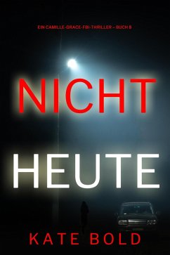 Cover Nicht heute (Ein Camille-Grace-FBI-Thriller - Buch 8) (eBook, ePUB)