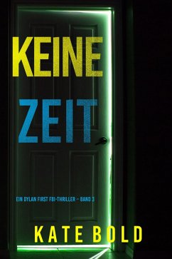 Keine Zeit (Ein Dylan First FBI-Thriller - Band 3) (eBook, ePUB) - Bold, Kate