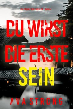 Du wirst die Erste sein (Ein Megan-York-Thriller - Band 4) (eBook, ePUB) - Strong, Ava