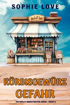 Kürbisgewürz-Gefahr (Ein Molly-Sweetwater-Krimi - Band 4) (eBook, ePUB) - Love, Sophie