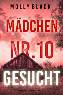 Mädchen Nr.10: Gesucht (Ein Maya Gray FBI-Thriller - Band 10) (eBook, ePUB) - Black, Molly