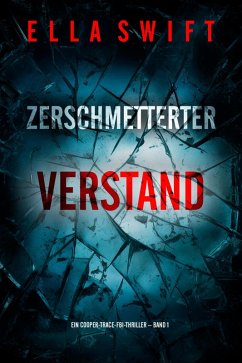 Zerschmetterter Verstand (Ein Cooper-Trace-FBI-Thriller - Band 1) (eBook, ePUB) - Swift, Ella
