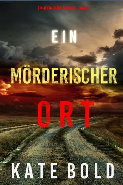 Ein mörderischer Ort (Ein Alexa Chase Thriller - Band 6) (eBook, ePUB) - Bold, Kate