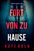 Fort von zu Hause (Ein Nina-Veil-FBI-Thriller - Band 4) (eBook, ePUB)