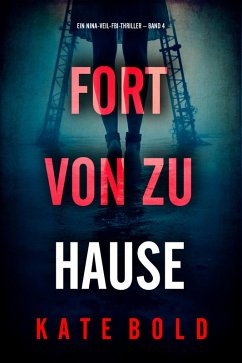 Fort von zu Hause (Ein Nina-Veil-FBI-Thriller - Band 4) (eBook, ePUB) - Bold, Kate