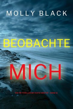 Beobachte mich (Ein FBI-Thriller mit Katie Winter - Band 11) (eBook, ePUB) - Black, Molly