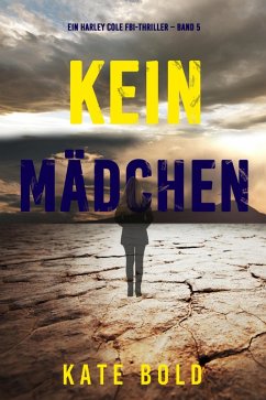 Kein Mädchen (Ein Harley Cole FBI-Thriller - Band 5) (eBook, ePUB) - Bold, Kate