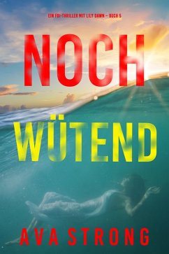 Noch wütend (Ein FBI-Thriller mit Lily Dawn - Buch 5) (eBook, ePUB) - Strong, Ava