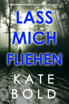Cover Lass mich fliehen (Ein spannungsgeladener Thriller mit Ashley Hope - Buch 6) (eBook, ePUB)