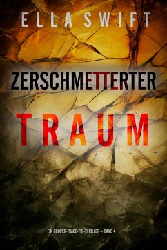 Zerschmetterter Traum (Ein Cooper-Trace-FBI-Thriller - Band 4) (eBook, ePUB) - Swift, Ella