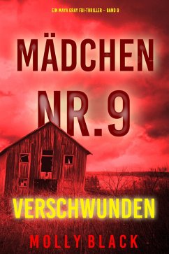 Mädchen Nr.9: Verschwunden (Ein Maya Gray FBI-Thriller - Band 9) (eBook, ePUB) - Black, Molly